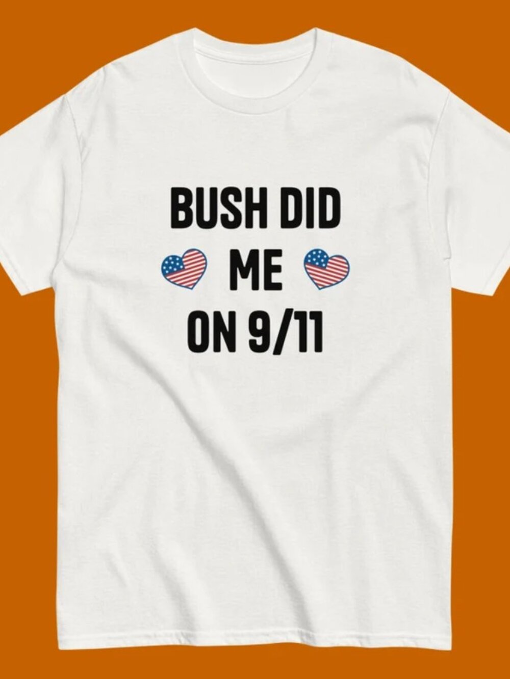 Bush did ME on 9-11 - Unisex T-shirt
